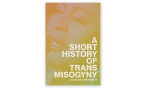 A short history of trans mysogny